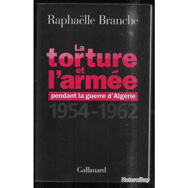 la torture et l'arm�e pendant la guerre d'alg�rie 1954-1962 par raphaelle branche