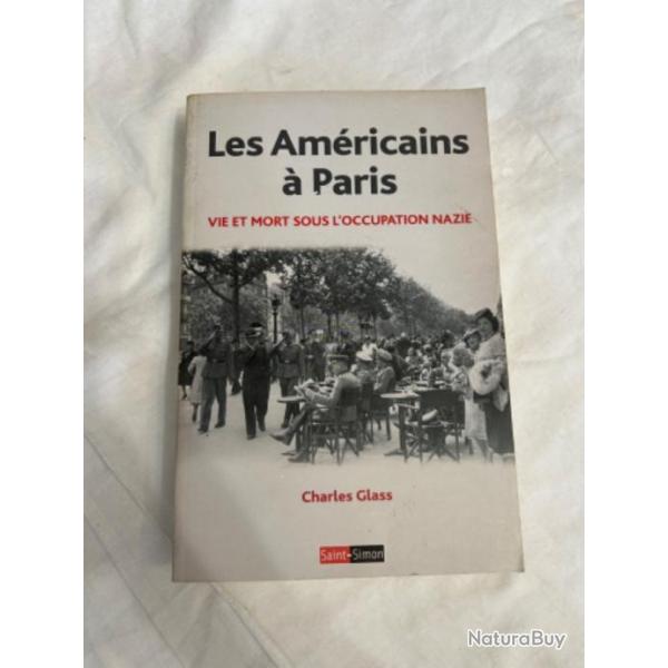 Livre "Les am�ricains � paris vie et mort sous l'occupation nazie" de Charles Glass