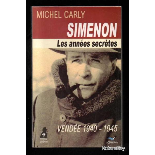 simenon les ann�es secr�tes vend�e 1940-1945 de michel carly