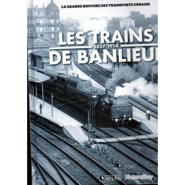 les trains de banlieue 1837-1914,  la grande histoire des transports urbains