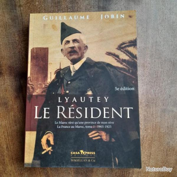 Lyautey, le r�sident: Le Maroc n'est qu'une province de mon r�ve, Tome 1 : 1901-1925. Livre neuf