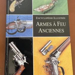 Livre Encyclop&eacute;die Illustr&eacute;e ARMES A FEU ANCIENNES