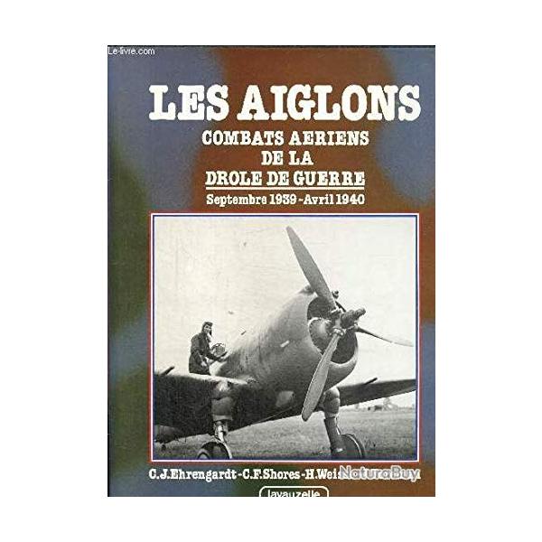 Les Aiglons : Combats a�riens de la dr�le de guerre, septembre 1939-avril 1940