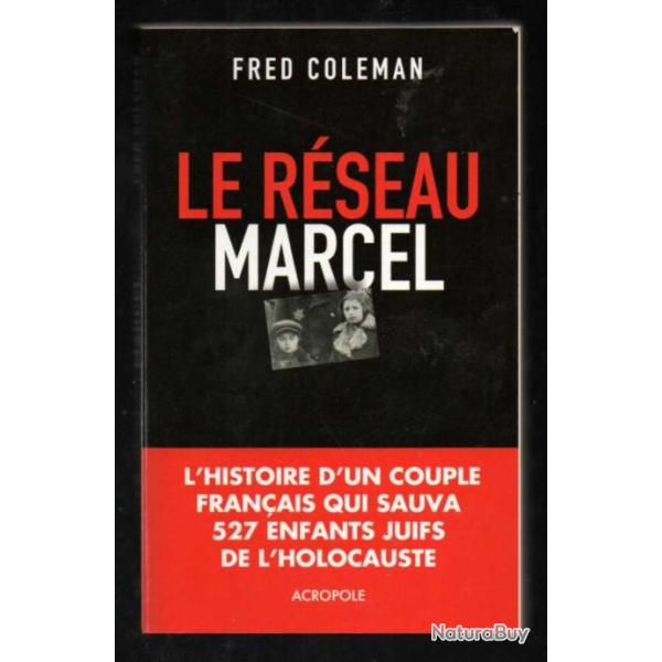 le r�seau marcel de fred coleman un couple fran�ais  qui sauva 527 enfants juifs de l'holocauste