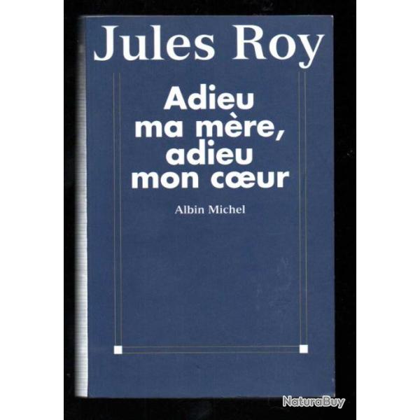 adieu ma m�re adieu mon coeur de jules roy, alg�rie fran�aise .