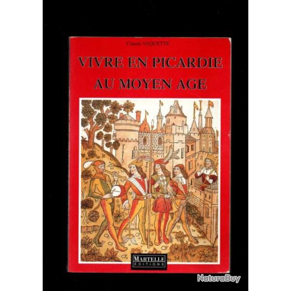 vivre en picardie au moyen age de claude vaquette