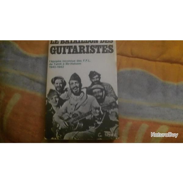 Le bataillon des guitaristes: L'�pop�e inconnue des F.F.L., de Tahiti � Bir-Hakeim, 1940-1942