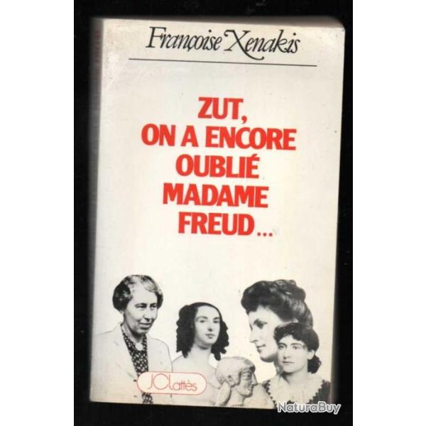 "Zut ! on a encore oubli� Madame Freud !" de fran�oise x�nakis