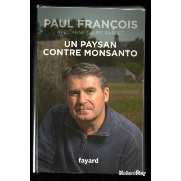 un paysan contre monsanto de paul fran�ois agriculture fran�aise charente