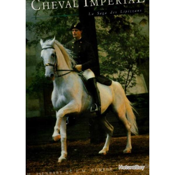 le cheval imp�rial la saga des lipizzans de h.h.isenbart et e.m. buhrer