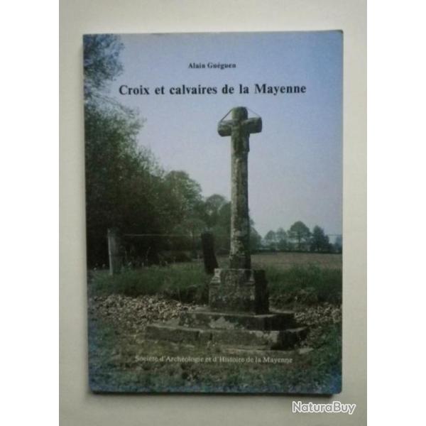 (1993) Croix et calvaires de la Mayenne - Alain Gu�guen.
