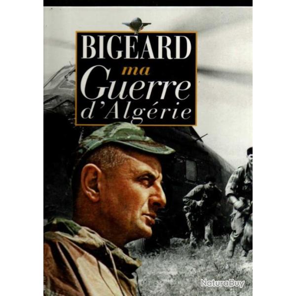 g�n�ral Bigeard. ma guerre d'alg�rie grand format nouvelle �dition
