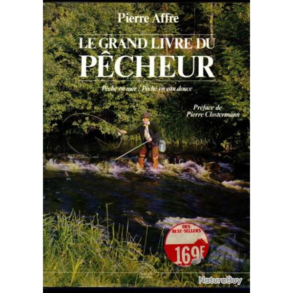 Le grand livre du p�cheur - Pierre Affre pr�face de pierre clostermann
