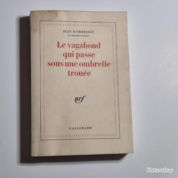 Le vagabond qui passe sous une ombrelle troue, de Jean d' Ormesson