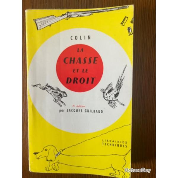 LIVRE  DE COLIN �dit� par Jacques GUILBAUD Librairies techniques : " LA CHASSE ET LE DROIT " 1962