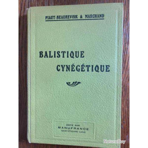 LIVRE par PIAUT-BEAUREVOIR & MARCHAND EDITEUR MANUFRANCE : " BALISTIQUE CYNEGETIQUE " 1948