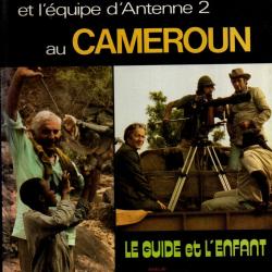 jacques chancel et l'&eacute;quipe d'antenne 2 au cameroun le guide et l'enfant michel planchon
