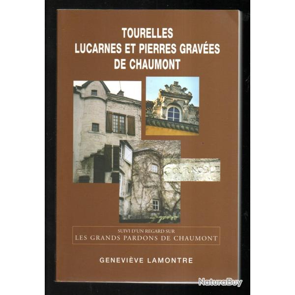 Tourelles, lucarnes et pierres grav�es de Chaumont - Suivi D'un Regard Sur Les Grands Pardons De Cha