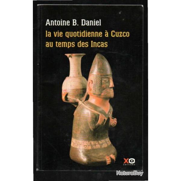 la vie quotidienne � cuzco au temps des incas d'antoine b.daniel plaquette