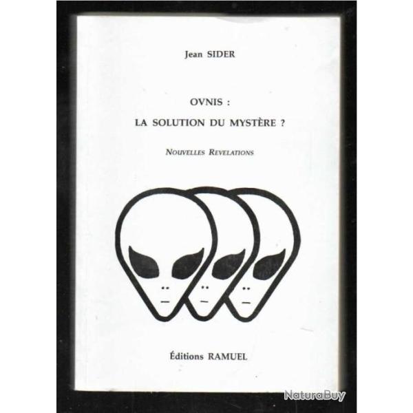OVNIS: la solution du myst�re? Nouvelles r�v�lations, de jean sider