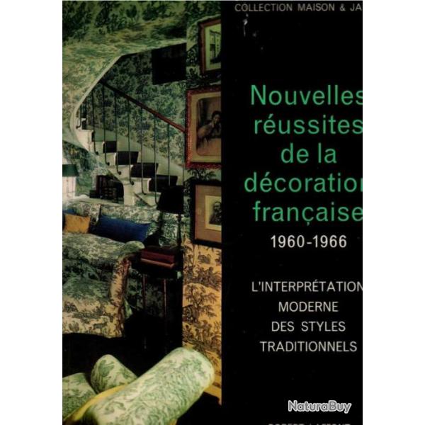 Nouvelles Reussites De La Decoration Francaise 1960-1966 l'interpr�tation moderne des styles traditi