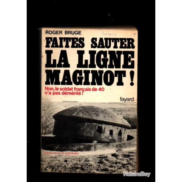 faites sauter la Ligne Maginot  de roger bruge , bunker , fortifications , r�giments de forteresse d
