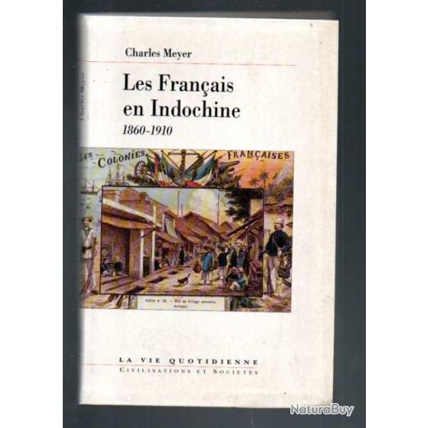 les fran�ais en indochine 1860-1910 de charles meyer