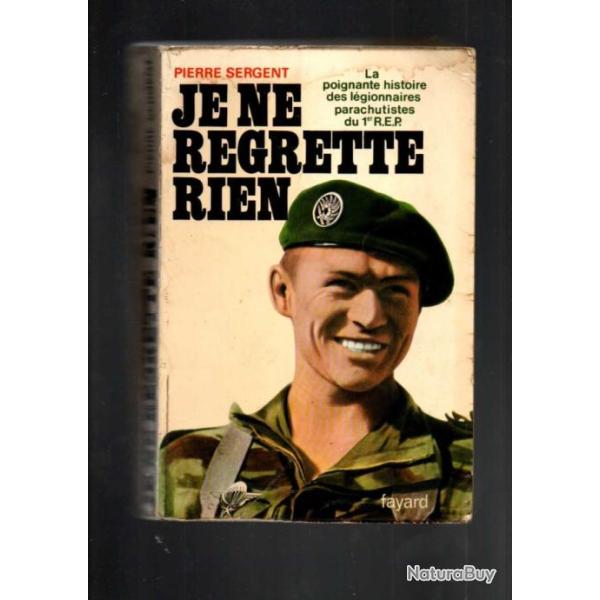 Je ne regrette rien. la poignante histoire des l�gionnaires parachutistes du 1 er REP voir �tat
