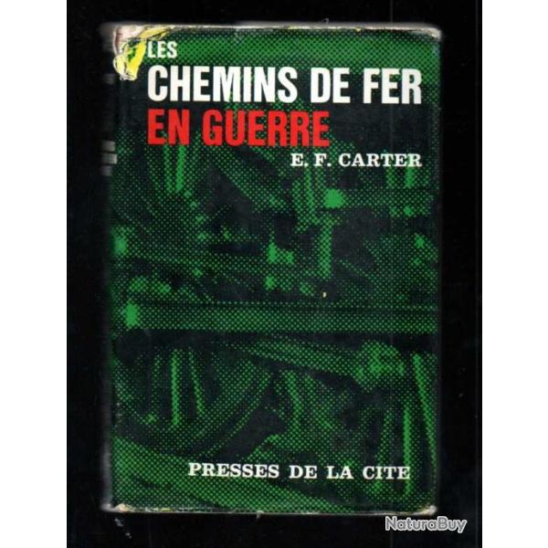 Les Chemins de fer en guerre par e.f.Carter , s�cession, crim�e , afrique , royaume uni , france , o