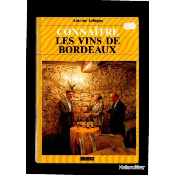 connaitre les vins de bordeaux d'antoine leb�gue