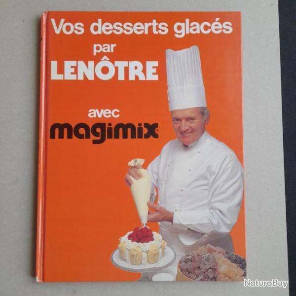 Vos desserts glac�s par Len�tre et Lev�tre avec Magimix