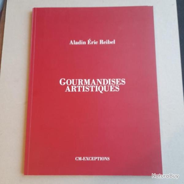Gourmandises artistiques - Aladin ric Reibel. Tirage limit, ddicac