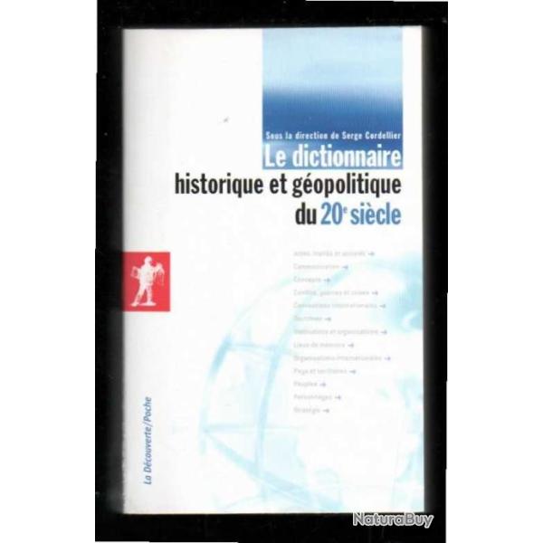 le dictionnaire historique et g�opolitique du 20e si�cle de serge cordellier direction