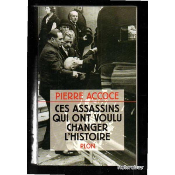 ces assassins qui ont voulu changer l'histoire de pierre accoce ravaillac, jaurs, doumer , darlan,