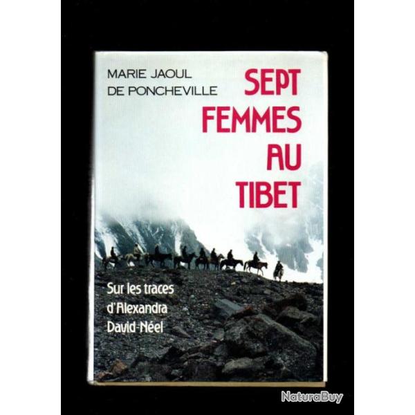 Sept femmes au Tibet, sur les traces d'Alexandra David-N�el de Marie Jaoul de Poncheville