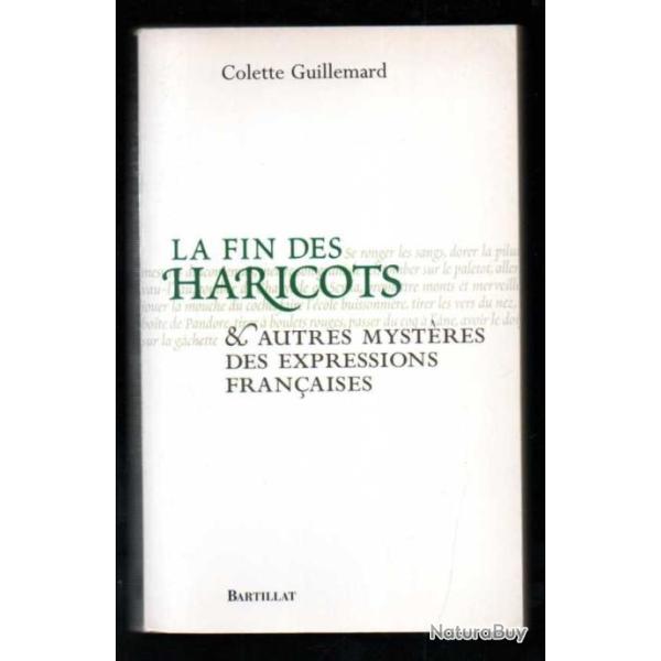 la fin des haricots et autres myst�res des expressions fran�aises de colette guillemard