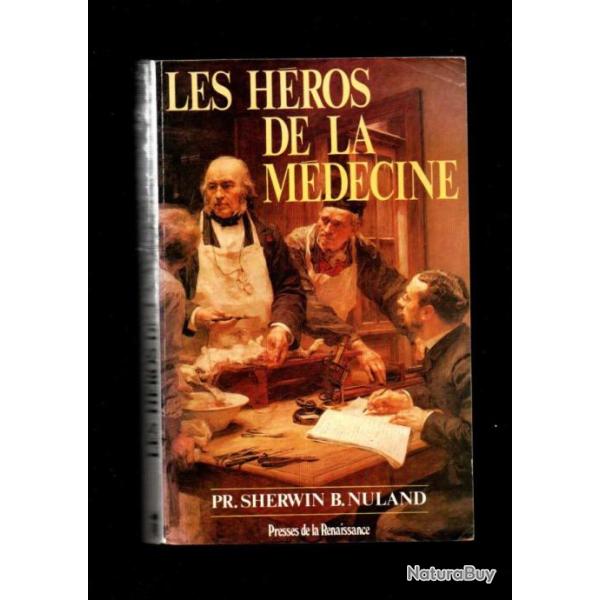 les h�ros de la m�decine du professeur sherwin b.nuland traduit de l'am�ricain