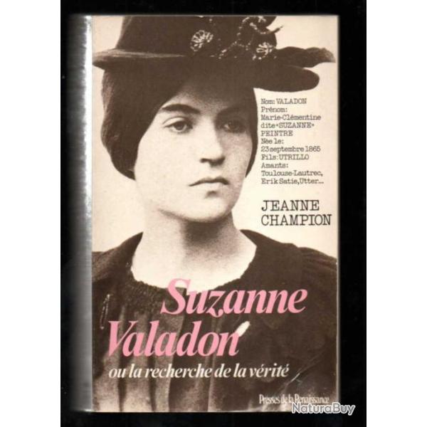 suzanne valadon ou la recherche de v�rit� de jeanne champion , utrillo , erik satie , toulouse lautr