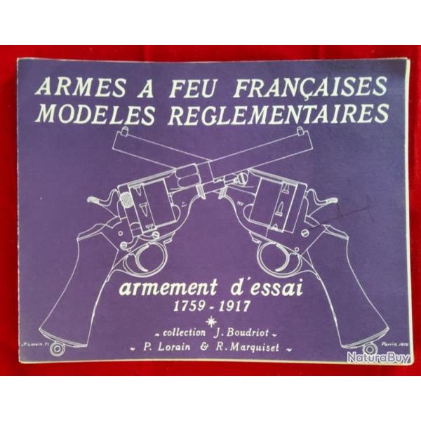 Armes a feu fran�aises Mod�les R�glementaires Armement d'essai - J Boudriot, Marquiset, Lorain.
