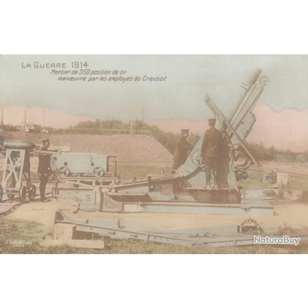 CPA GUERRE 1914 MORTIER DE 350 POSITION DE TIR  MAN�UVRE PAR  LES EMPLOY�S DU CREUSOT