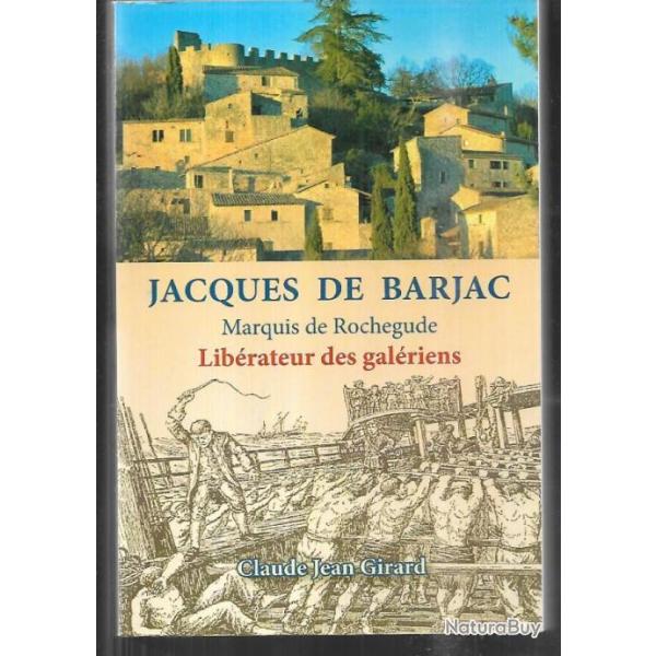 jacques de barjac marquis de rochegude lib�rateur des gal�riens par claude jean girard