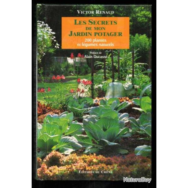 les secrets de mon jardin potager 200 plantes et l�gumes naturels de victor renaud