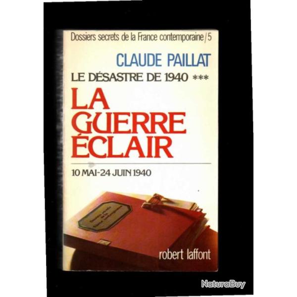 La guerre �clair , le d�sastre de 1940 ***. 10 mai - 24 juin 1940 , tome 5 par claude paillat , voir