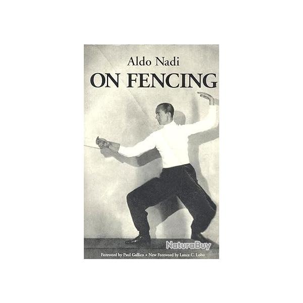 ON FENCING - par Aldo Nadi (Auteur), Paul Gallico (Prface), Lance Lobo (Prface) 1994