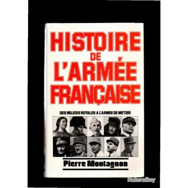histoire de l'arme franaise des milices royales  l'arme de mtier par pierre montagnon ,