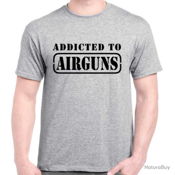T-SHIRT  ADDICTED TO AIRGUNS  - Carabine � plombs Pistolet � air comprim� FX Gamo Norica Cometa BSA