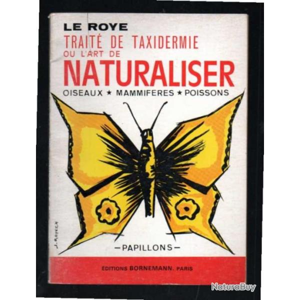 trait� de taxidermie ou l'art de naturaliser de le roye , oiseaux, papillons, mammif�res , poissons