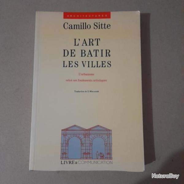 L'art de b�tir les villes : l'urbanisme selon ses fondements artistiques - Don Camillo Sitte