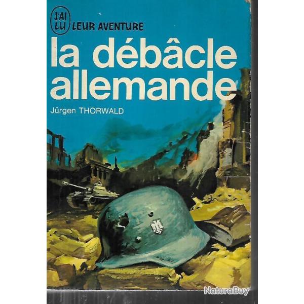 La d�bacle allemande. J'ai lu bleu. par jurgen thorwald