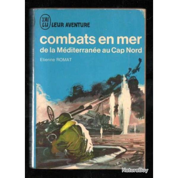 Combats en mer de la meditrrane au cap nord. J'ai lu bleu.par tienne romat